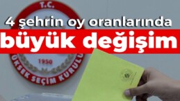 4 şehrin oy oranlarında 4 yılda büyük değişim