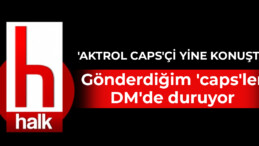 ‘Aktrol caps’çi yine konuştu: Gönderdiğim ‘caps’ler DM’de duruyor