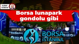 Borsa lunapark gondolu gibi