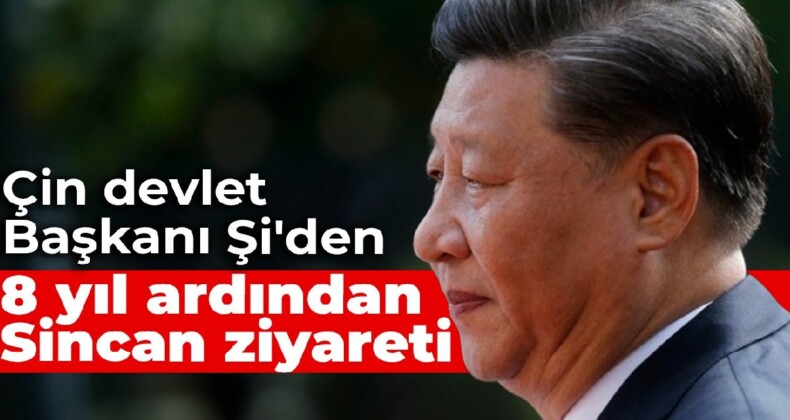 Çin devlet Başkanı Şi’den, 8 yıl ardından Sincan ziyareti