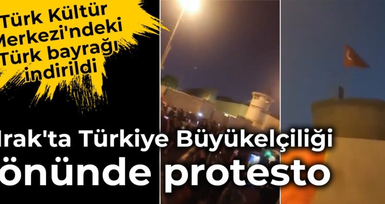 Irak’ta Türkiye Büyükelçiliği önünde protesto