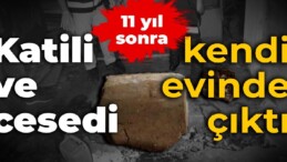 Katili ve cesedi kendi evinde bulundu