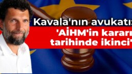 Kavala’nın avukatından ilk değerlendirme: AİHM’in kararı tarihte ikinci