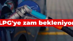 LPG’ye zam bekleniyor