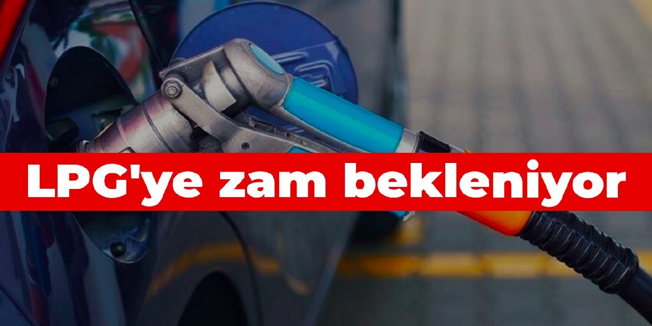 LPG’ye zam bekleniyor