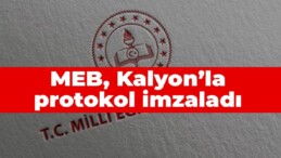 MEB, Kalyon’la protokol imzaladı