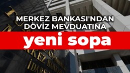 Merkez Bankası’ndan döviz mevduatına yeni sopa