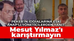 Peker’in iddialarına eski ANAP’lı yöneticilerden yanıt: Kavganıza Mesut Yılmaz’ı karıştırmayın