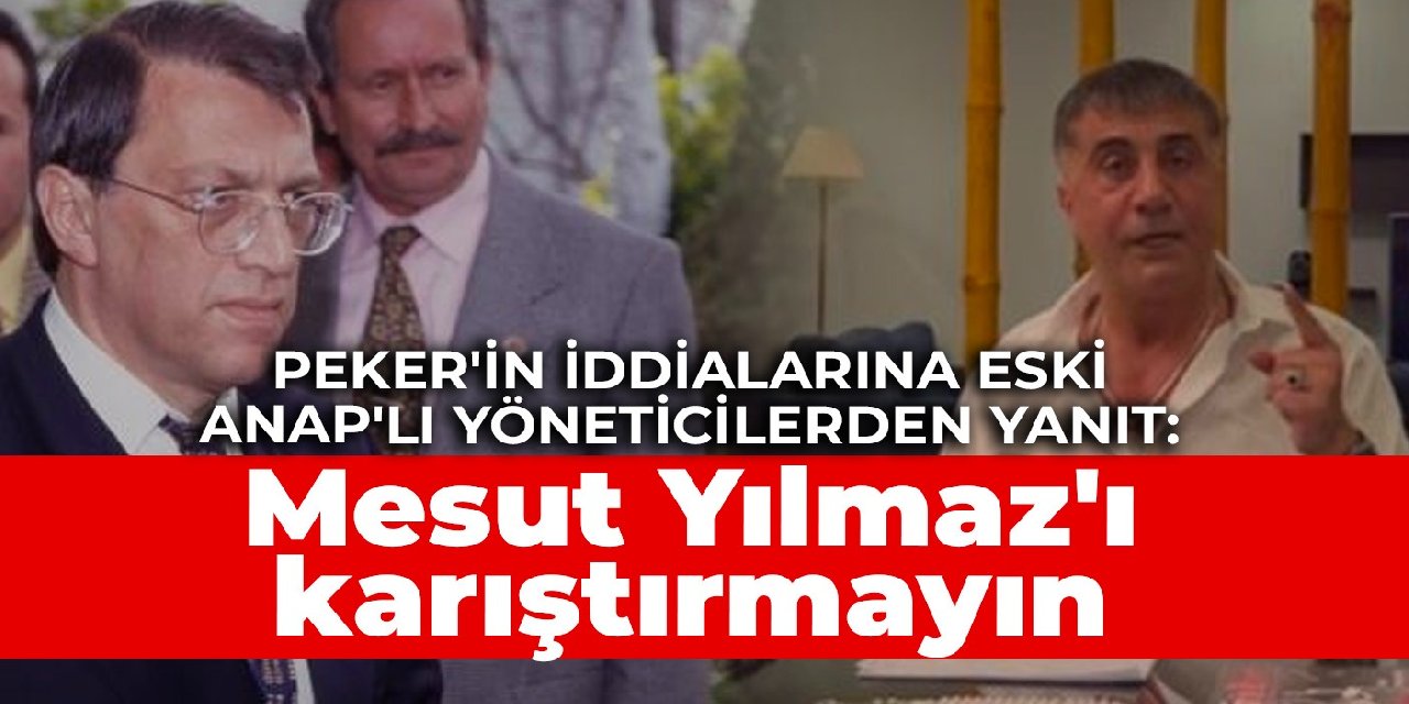 Peker’in iddialarına eski ANAP’lı yöneticilerden yanıt: Kavganıza Mesut Yılmaz’ı karıştırmayın