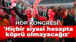 Pervin Buldan: Hiçbir siyasi hesapta köprü olmayacağız