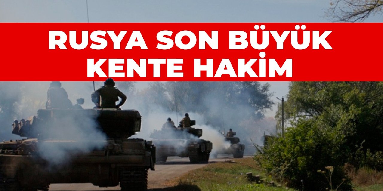 Rusya hedef bölge Donbas’taki son büyük kente hakim oldu
