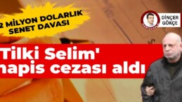 ‘Tilki Selim’e 5 yıl hapis