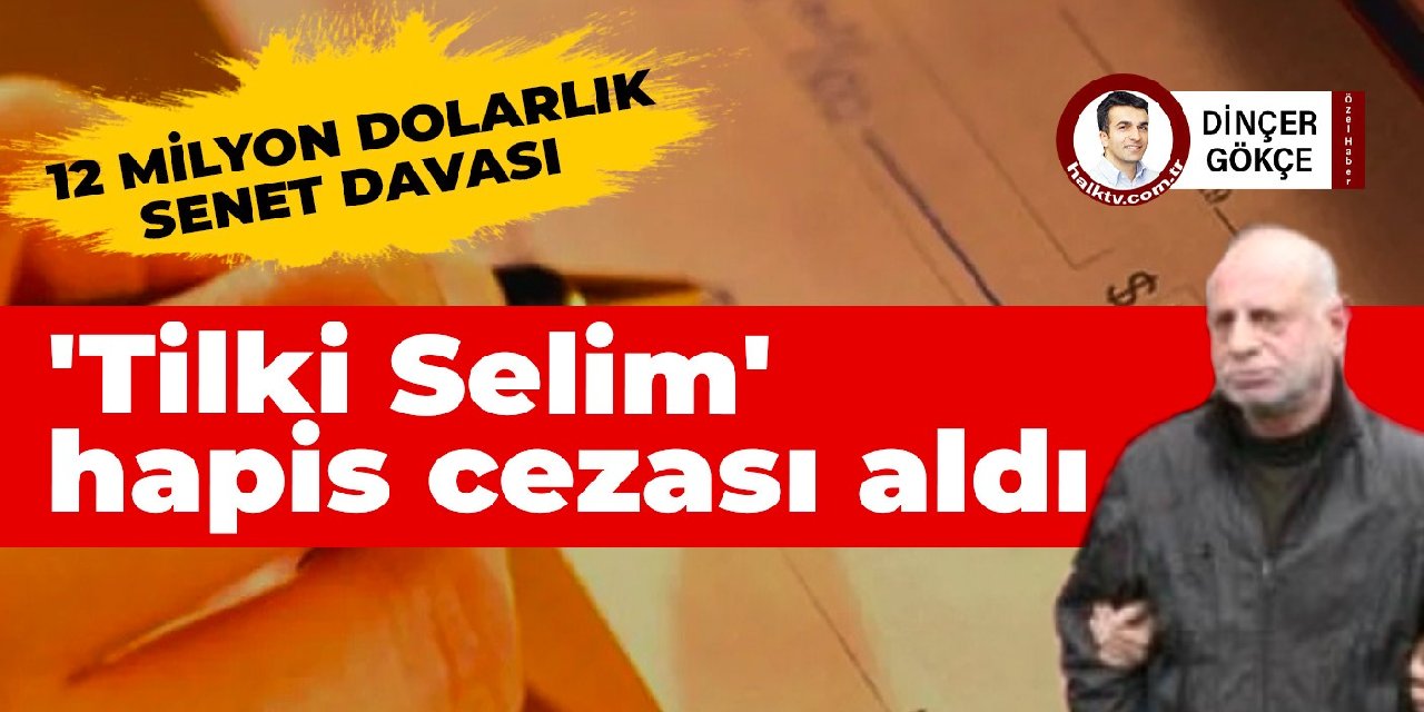 ‘Tilki Selim’e 5 yıl hapis