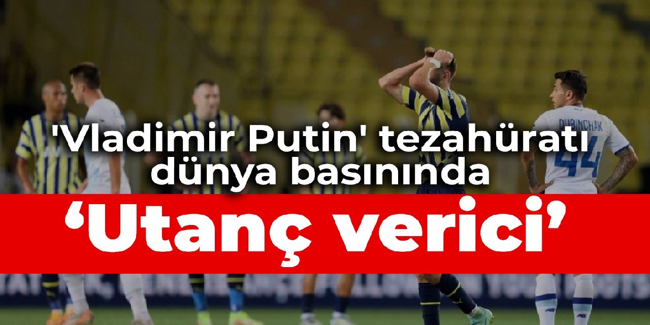 ‘Vladimir Putin’ tezahüratı dünya basınında: Utanç verici