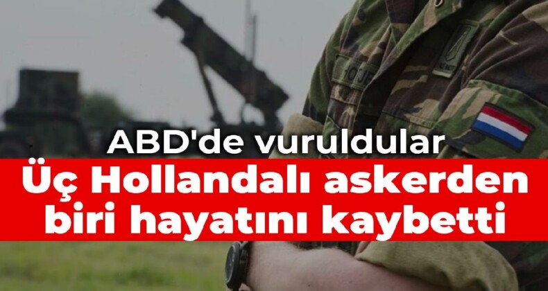 ABD’de vuruldular: Üç Hollandalı askerden biri hayatını kaybetti