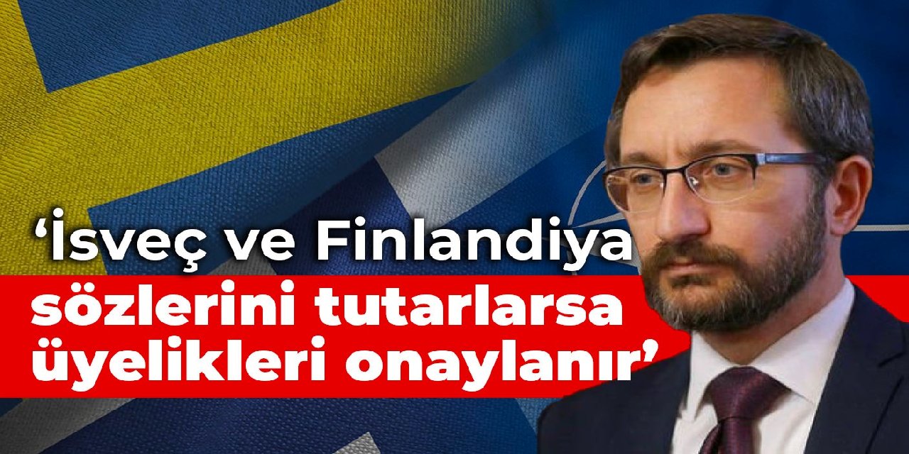 Altun: İsveç ve Finlandiya sözünü tutarsa üyelikleri onaylanır