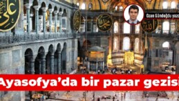 Ayasofya’da bir pazar gezisi