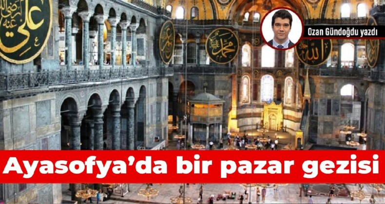 Ayasofya’da bir pazar gezisi