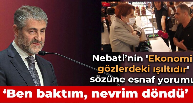 Esnaftan Nebati’nin ‘Ekonomi gözlerdeki ışıltıdır’ sözüne tepki: Ben baktım, nevrim döndü