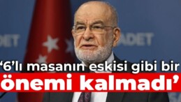 Karamollaoğlu: 6’lı masanın eskisi gibi bir önemi kalmadı