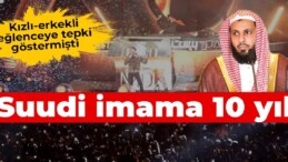 Kızlı-erkekli eğlenceye tepki gösteren Suudi imama 10 yıl hapis