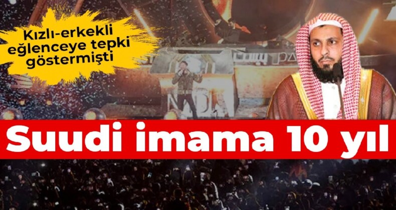 Kızlı-erkekli eğlenceye tepki gösteren Suudi imama 10 yıl hapis