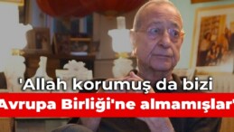 Mehmet Barlas: Allah korumuş da bizi Avrupa Birliği’ne almamışlar