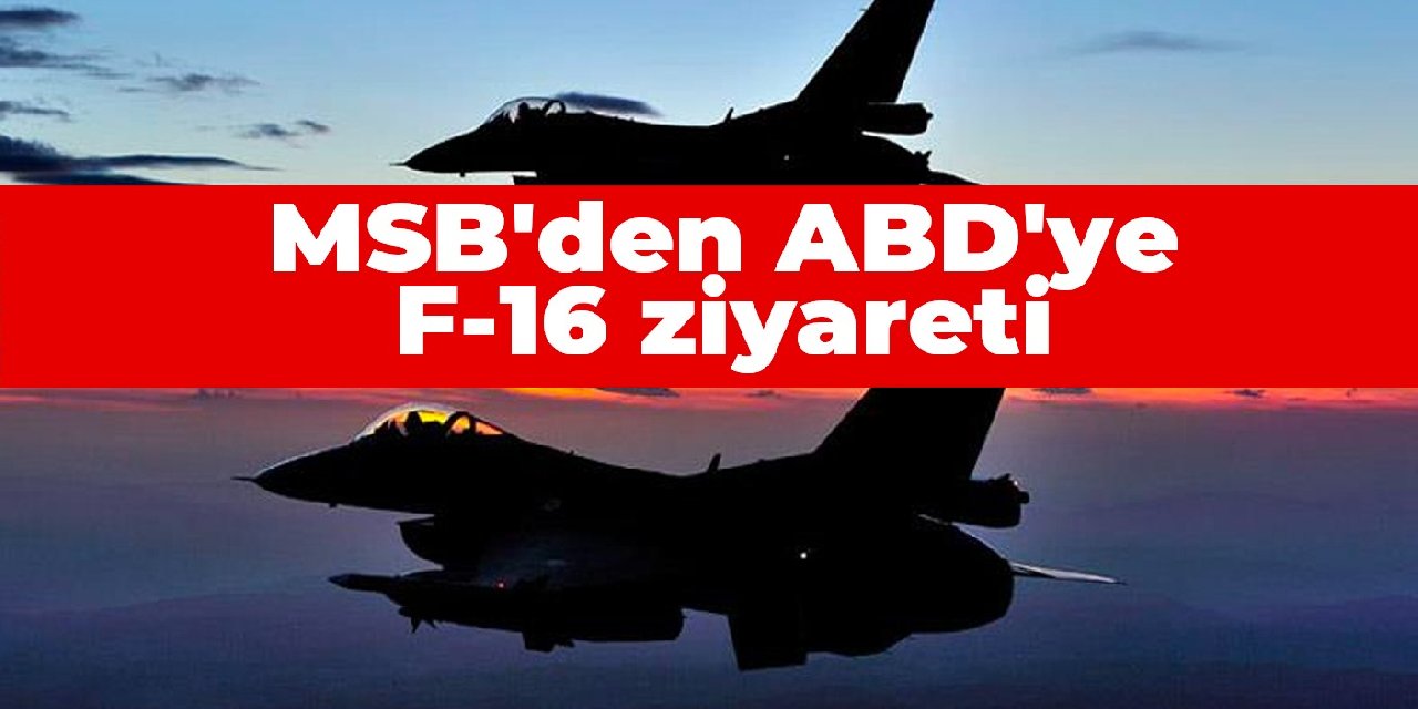 MSB’den ABD’ye F-16 ziyareti