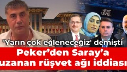 ‘Yarın çok eğleneceğiz’ demişti: Sedat Peker’den Saray’a uzanan rüşvet ağı iddiası