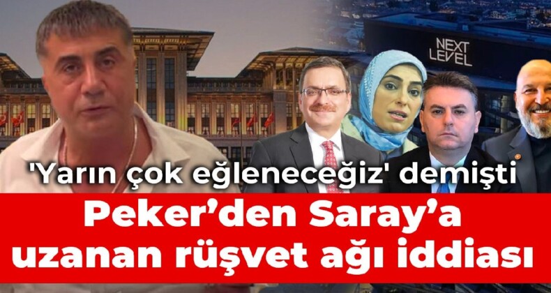 ‘Yarın çok eğleneceğiz’ demişti: Sedat Peker’den Saray’a uzanan rüşvet ağı iddiası