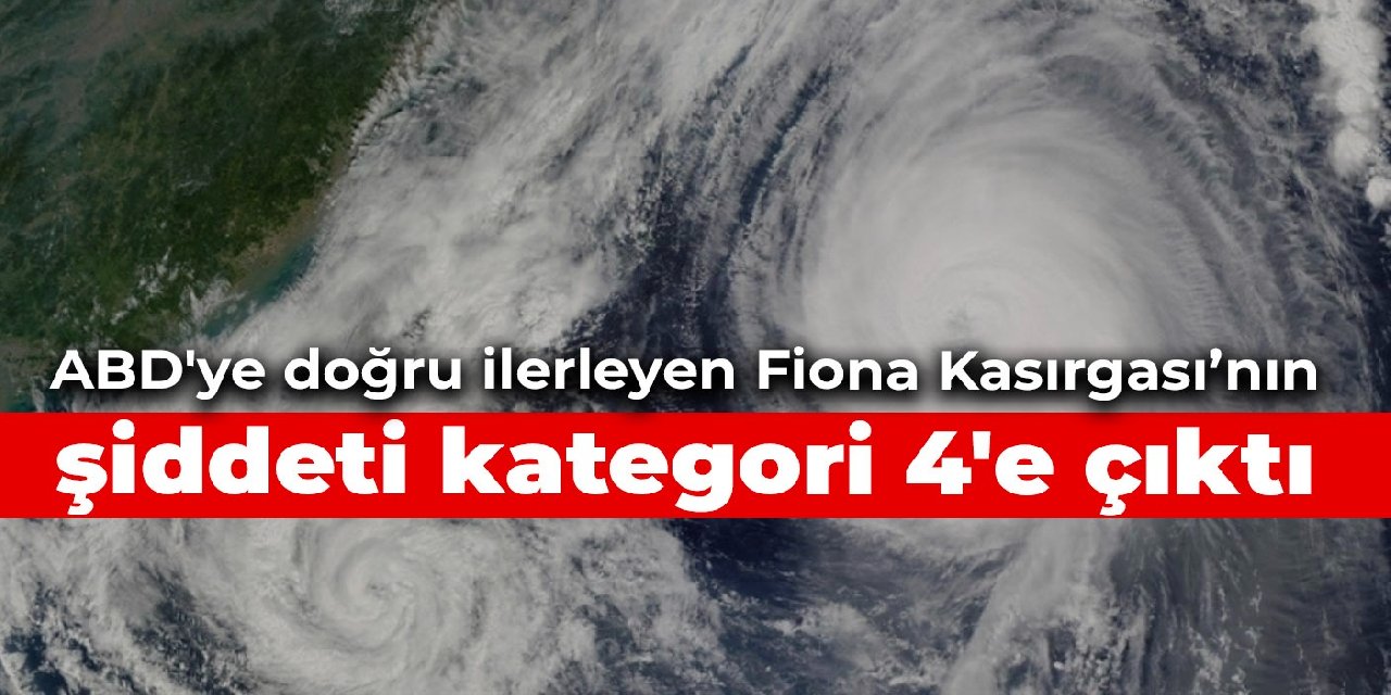 ABD’ye doğru ilerleyen Fiona Kasırgası’nın şiddeti kategori 4’e çıktı