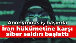 Anonymous iş başında: İran hükümetine karşı siber saldırı başlattı