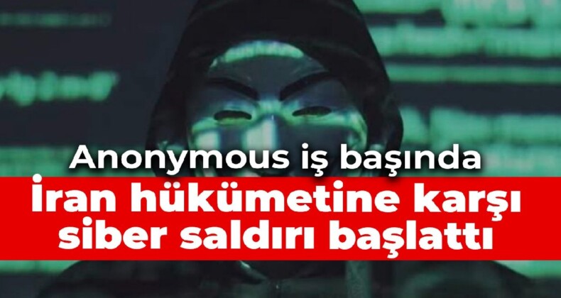 Anonymous iş başında: İran hükümetine karşı siber saldırı başlattı