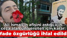 AYM’den Ali İsmail’in afişini astığı için ceza verilen üniversiteli kararı: İfade özgürlüğü ihlal edildi