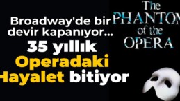 Broadway’de bir devir kapanıyor… 35 yıllık Operadaki Hayalet bitiyor