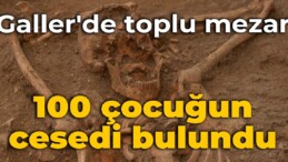 Galler’de toplu mezar: 100 çocuğun cesedi bulundu