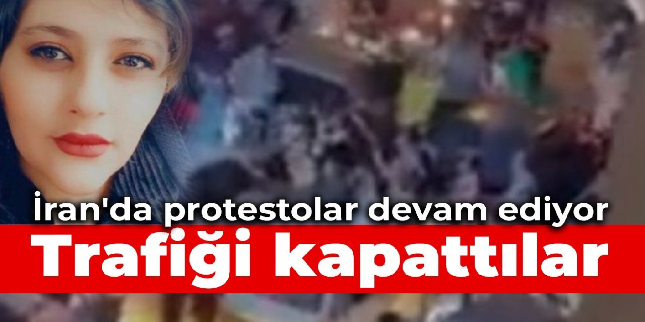İran’da protestolar devam ediyor: Trafiği kapattılar