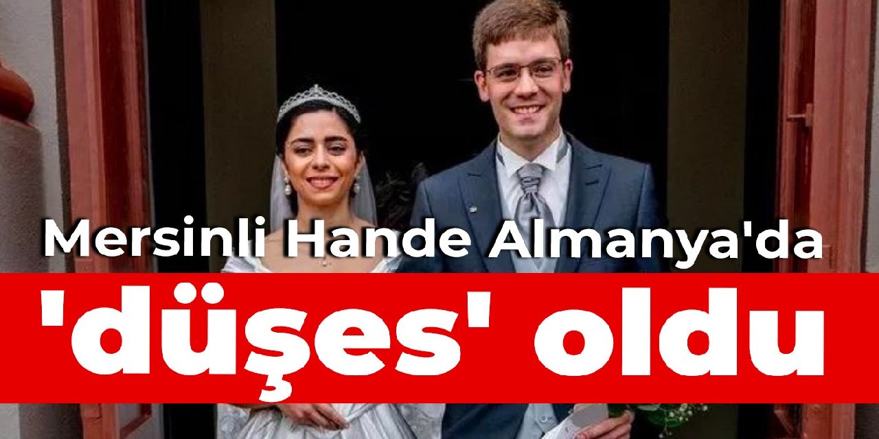 Mersinli Hande, Almanya’da ‘düşes’ oldu