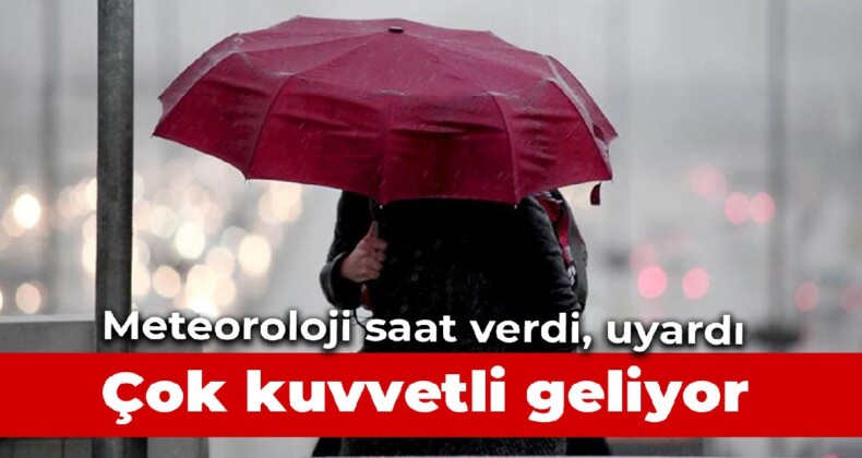 Meteoroloji’den ardı ardına uyarılar! Kuvvetli geliyor