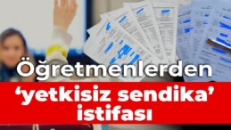 Öğretmenlerden ‘yetkisiz sendika’ istifası