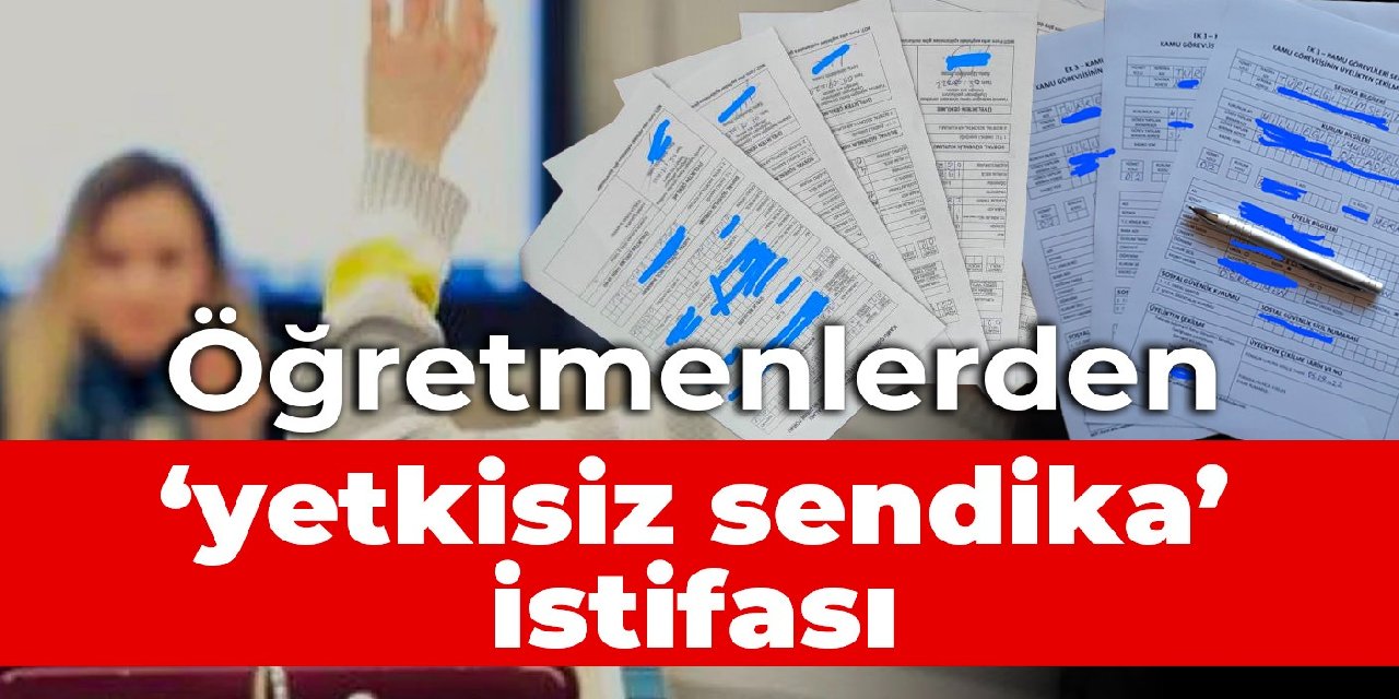 Öğretmenlerden ‘yetkisiz sendika’ istifası