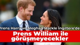 Prens Harry ve Meghan Markle İngiltere’de: Prens William ile görüşmeyecekler