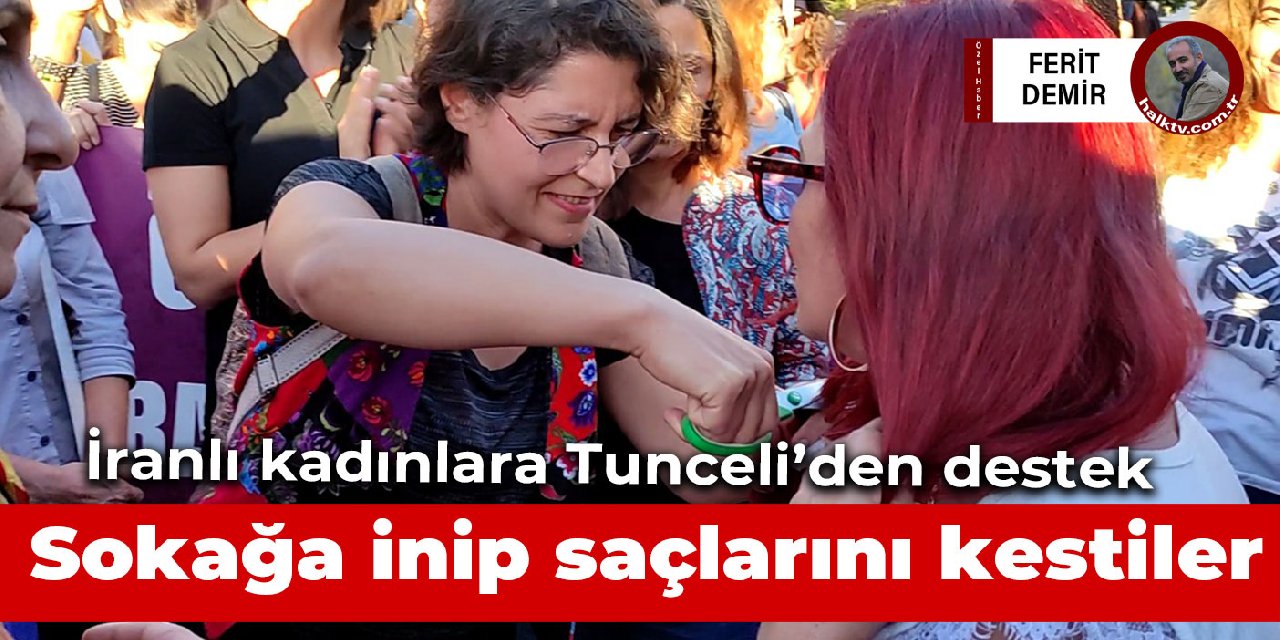Tunceli’de yüzlerce kadın İranlı kadınlara destek için yürüdü