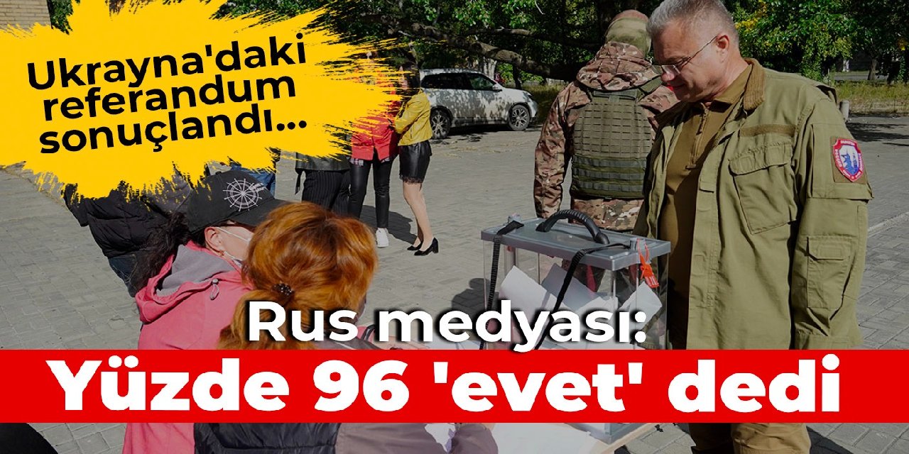 Ukrayna’daki referandum sonuçlandı… Rus medyası: Yüzde 96 ‘evet’ dedi