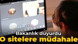 Bakanlık duyurdu: O sitelere müdahale