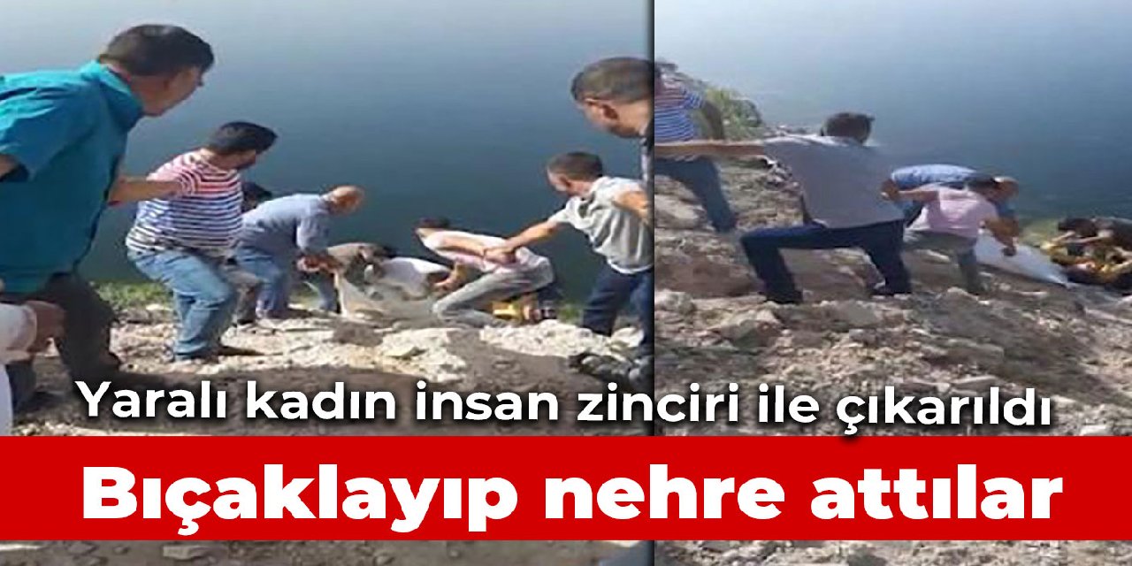 Bıçaklayıp Fırat Nehri’ne attılar! İnsan zinciri ile çıkarıldı