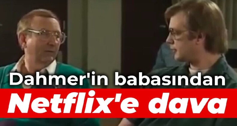 Dahmer’in babasından Netflix’e dava