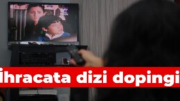 İhracata dizi dopingi