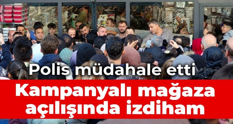 Kampanyalı mağaza açılışında izdiham: Polis müdahale etti