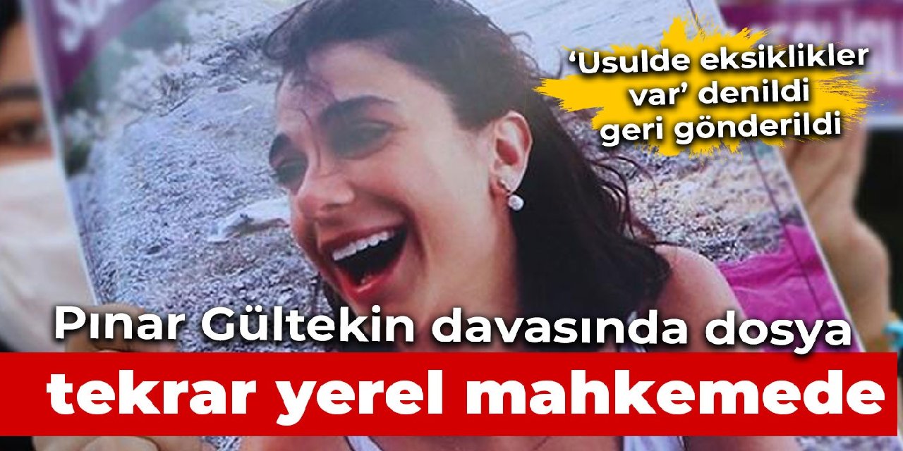 Pınar Gültekin davası usulden bozuldu